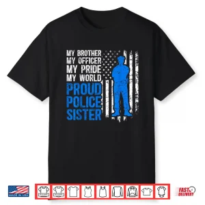 My Sibling Proud Police Sibling Of A Police Officer Shirt