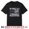 My Uncle Is A Police Officer Family Police Uncle Shirt