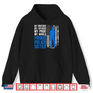 Hoodie My Sibling Proud Police Sibling of a Police Officer Shirt