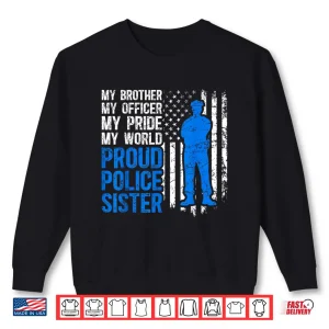 Sweatshirt My Sibling Proud Police Sibling of a Police Officer Shirt