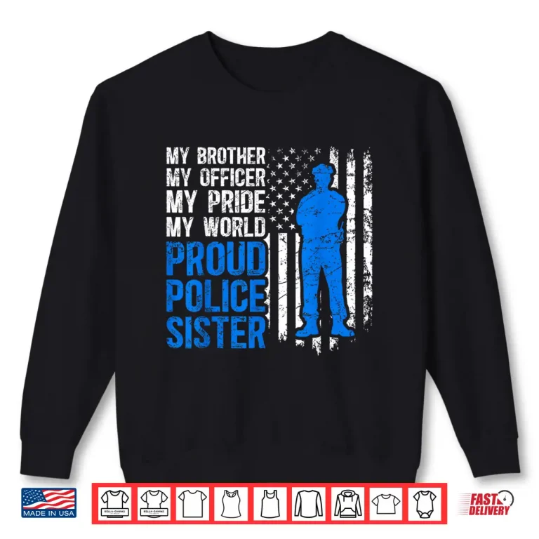 Sweatshirt My Sibling Proud Police Sibling of a Police Officer Shirt