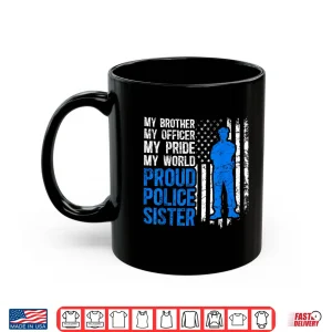 Mug My Sibling Proud Police Sibling of a Police Officer Shirt