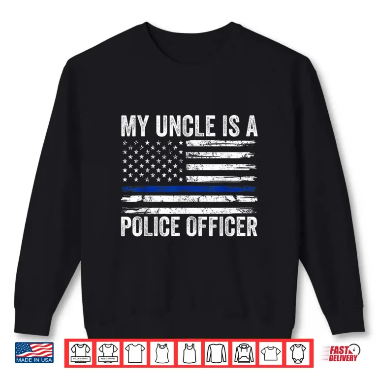 Sweatshirt My Uncle Is a Police Officer Family Police Uncle Shirt