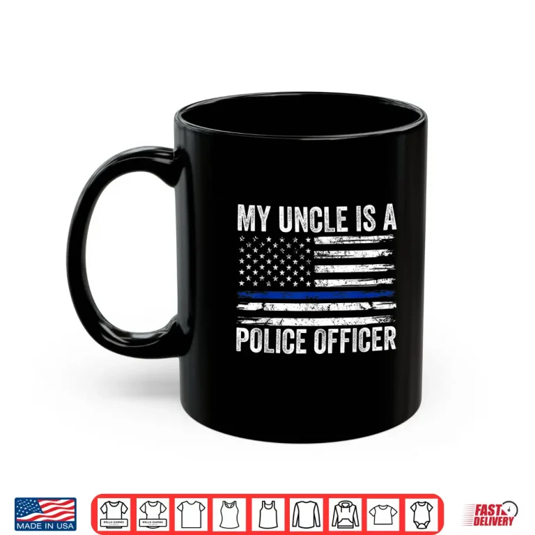 Mug My Uncle Is a Police Officer Family Police Uncle Shirt