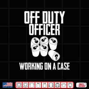 Design Off Duty Officer Working Case Funny Police Cop Beverage Shirt