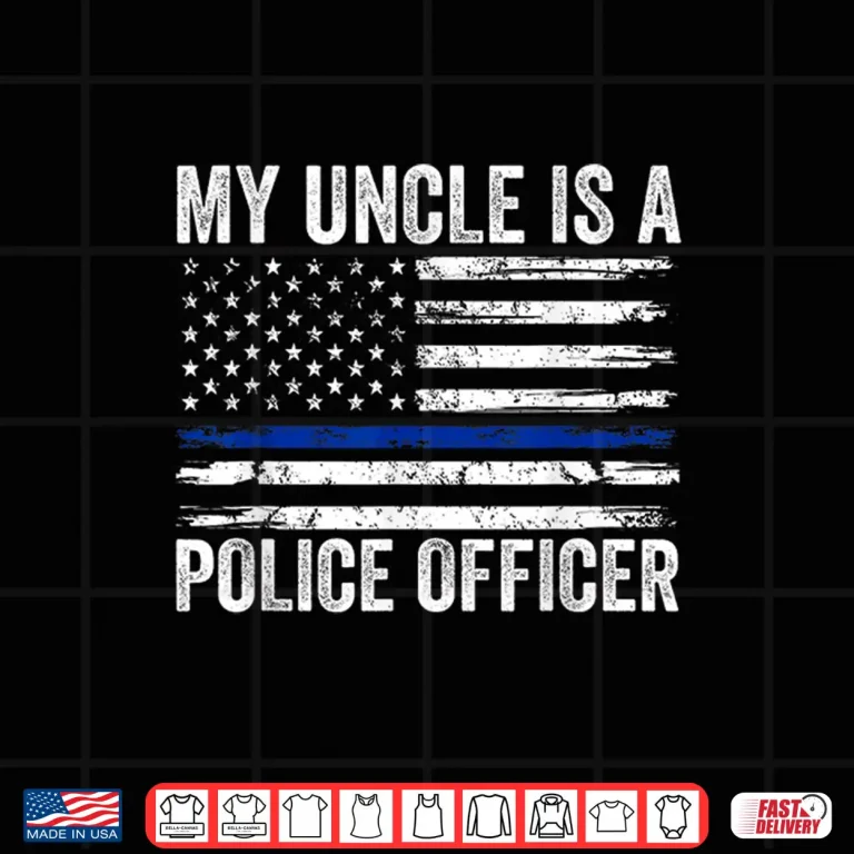 Design My Uncle Is a Police Officer Family Police Uncle Shirt
