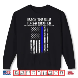 Police Shirt Proud Sibling Of A Brave Police Officer Shirt 2 Sweatshirt Police Shirt Proud Sibling of a Brave Police Officer Shirt