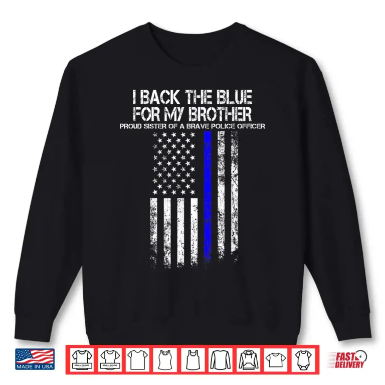 Sweatshirt Police Shirt Proud Sibling of a Brave Police Officer Shirt