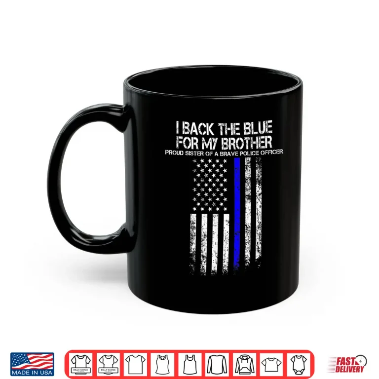 Mug Police Shirt Proud Sibling of a Brave Police Officer Shirt
