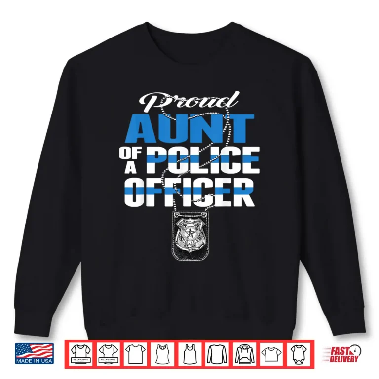 Sweatshirt Proud Aunt of a Police Officer Thin Blue Line Auntie Gift Shirt