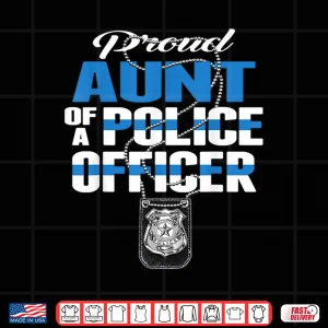 Design Proud Aunt of a Police Officer Thin Blue Line Auntie Gift Shirt