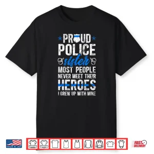 Proud Police Sibling Of A Police Officer Sibling Cop Shirt