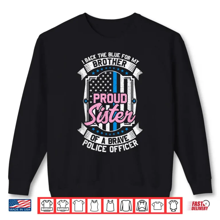 Sweatshirt Proud Sibling of a Brave Police Officer Shirt Blue Flag
