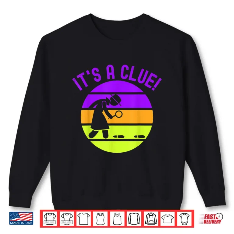 Sweatshirt Retro Funny Detective Design Its a Clue Shirt