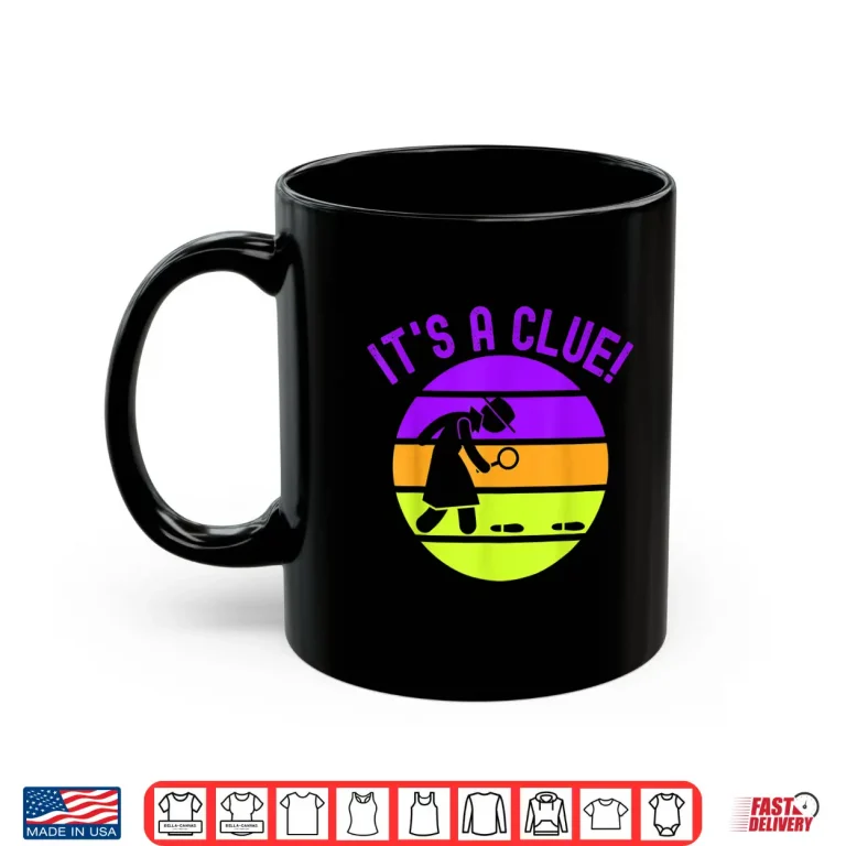 Mug Retro Funny Detective Design Its a Clue Shirt