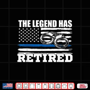 Design The Legend Has Retired Police Officer Retirement Novelty Shirt