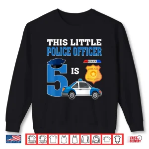 Sweatshirt This Little Police Officer Is 5 Yr Birthday Police Car 5th Shirt