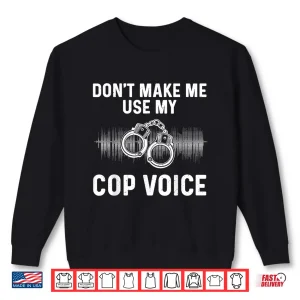 Sweatshirt Funny Police Officer Art Cop Policeman Police Shirt