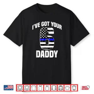 I Got Your 6 Parent Police Officer Family Support Gift Shirt