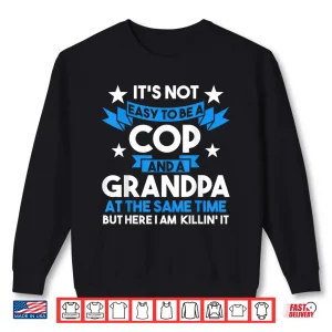Its Not Easy To Be A Cop And A Grandparent Cop Police Officer Shirt 2 Sweatshirt Its Not Easy to Be a Cop and a Grandparent Cop Police Officer Shirt