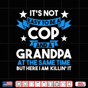 Its Not Easy To Be A Cop And A Grandparent Cop Police Officer Shirt 4 Design Its Not Easy to Be a Cop and a Grandparent Cop Police Officer Shirt