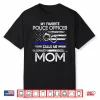 My Favorite Police Officer Calls Me Mom Support Cop Family Shirt