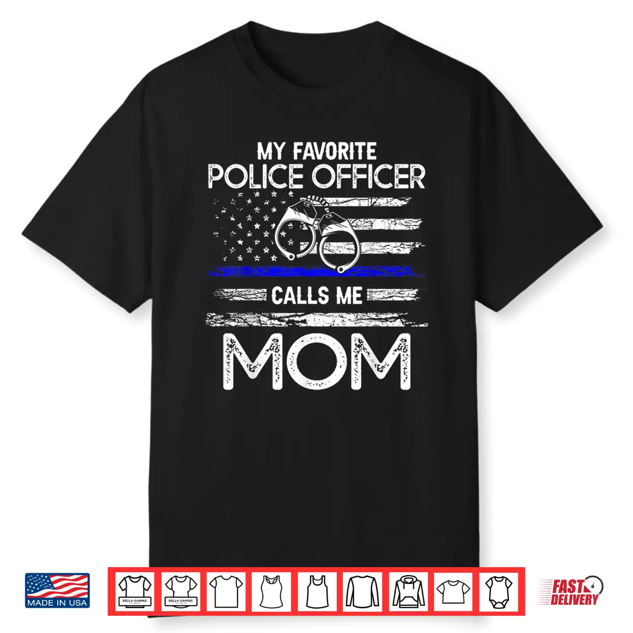 My Favorite Police Officer Calls Me Mom Support Cop Family Shirt My Favorite Police Officer Calls Me Mom Support Cop Family Shirt