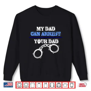 My Parent Can Arrest Your Parent Policemen And Officer Police Shirt 2 Sweatshirt My Parent Can Arrest Your Parent Policemen and Officer Police Shirt