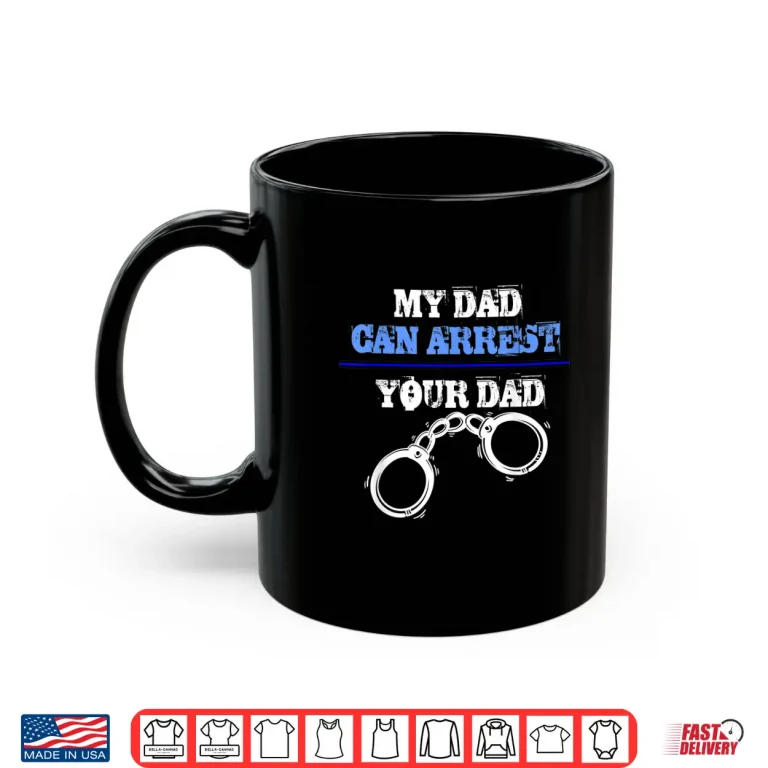 Mug My Parent Can Arrest Your Parent Policemen and Officer Police Shirt