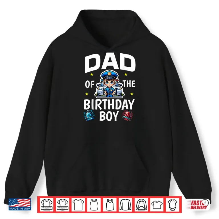 Parent Of The Birthday Boy Police Car Policeman Police Officer Shirt 1 Hoodie Parent of the Birthday Boy Police Car Policeman Police Officer Shirt