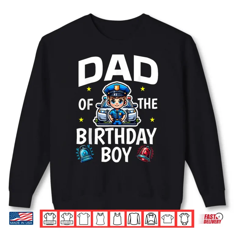 Parent Of The Birthday Boy Police Car Policeman Police Officer Shirt 2 Sweatshirt Parent of the Birthday Boy Police Car Policeman Police Officer Shirt