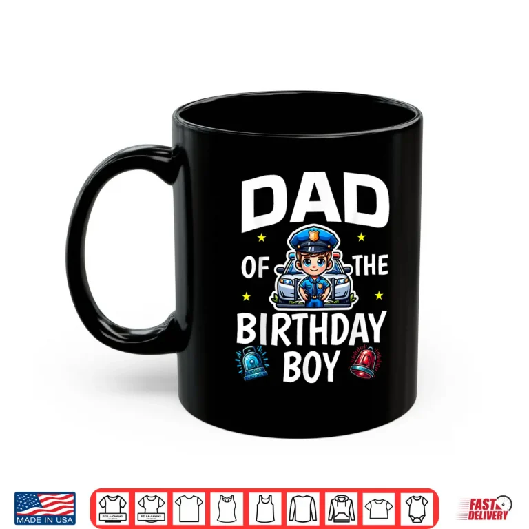 Parent Of The Birthday Boy Police Car Policeman Police Officer Shirt 3 Mug Parent of the Birthday Boy Police Car Policeman Police Officer Shirt