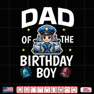 Design Parent of the Birthday Boy Police Car Policeman Police Officer Shirt