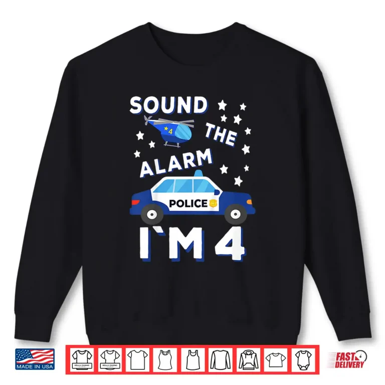 Sweatshirt Police Helicopter Sound the Alarm Im 4 Police Shirt