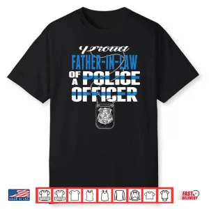 Proud Father In Law Of Police Officer Thin Blue Line Cop Shirt