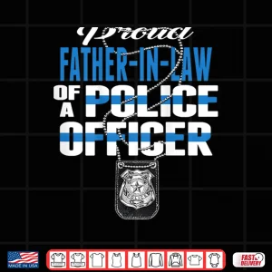 Design Proud Father In Law of Police Officer Thin Blue Line Cop Shirt