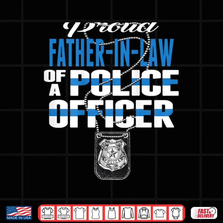 Design Proud Father In Law of Police Officer Thin Blue Line Cop Shirt