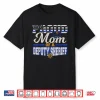 Proud Parent Of A Deputy Sheriff Mother Police Officer Shirt