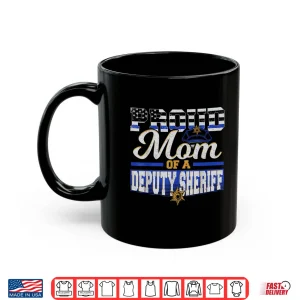 Mug Proud Parent of a Deputy Sheriff Mother Police Officer Shirt