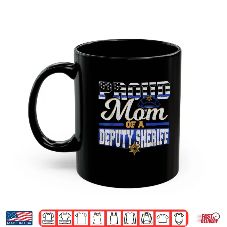 Mug Proud Parent of a Deputy Sheriff Mother Police Officer Shirt