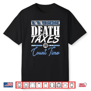 Blue Line Flag Death Taxes And Count Time Police Officer Shirt