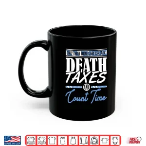 Mug Blue Line Flag Death Taxes and Count Time Police Officer Shirt