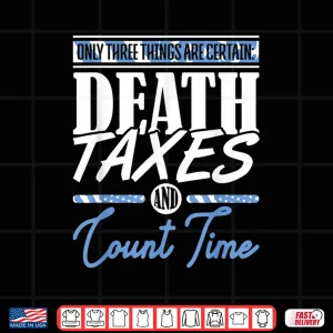 Design Blue Line Flag Death Taxes and Count Time Police Officer Shirt