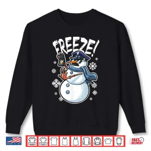 Sweatshirt Freeze Funny Snowman Christmas Police Officer Shirt