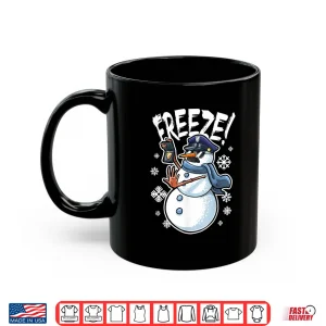 Mug Freeze Funny Snowman Christmas Police Officer Shirt