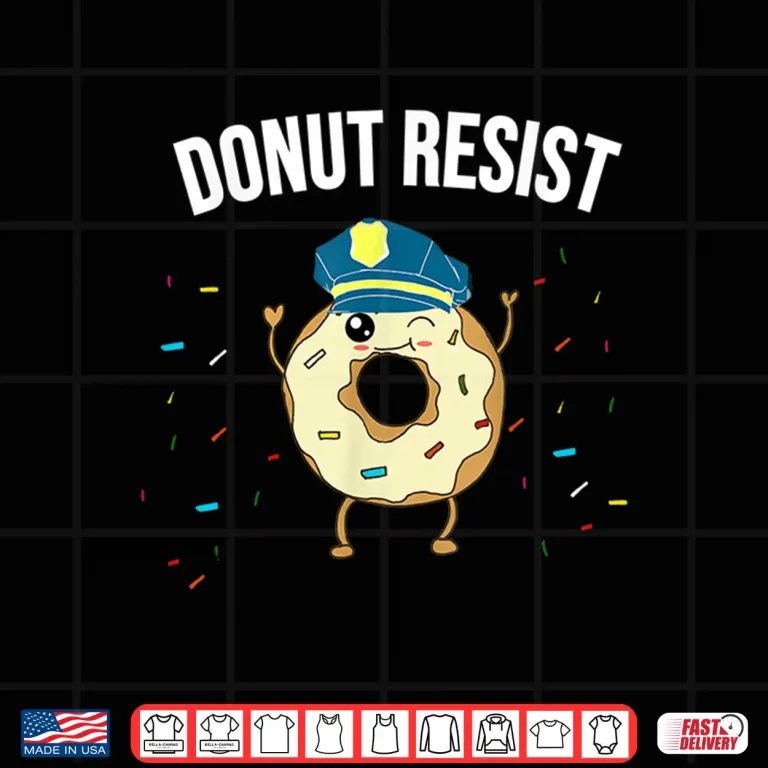 Design Donut Resist Meme Funny Police Officer Support Theme Quote Shirt