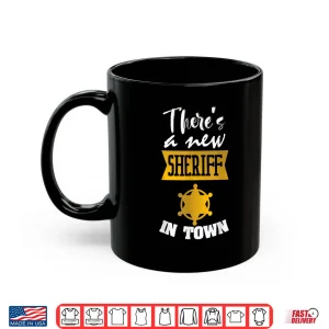 Mug Funny Saying Theres a New Sheriff in Town Deputy Shirt