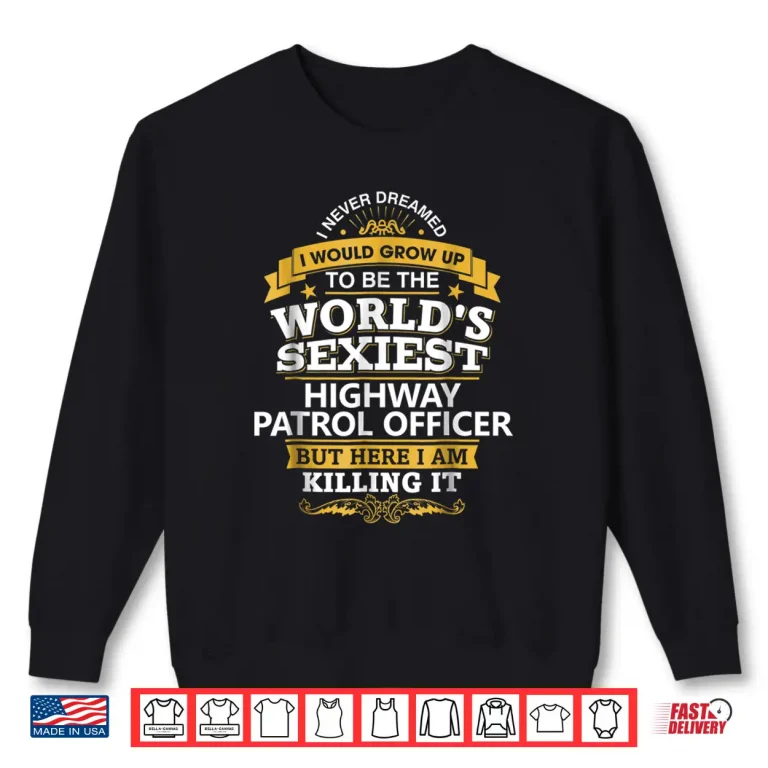 Sweatshirt Highway Patrol Officer T Shirt Gift Idea for Highway Patrol