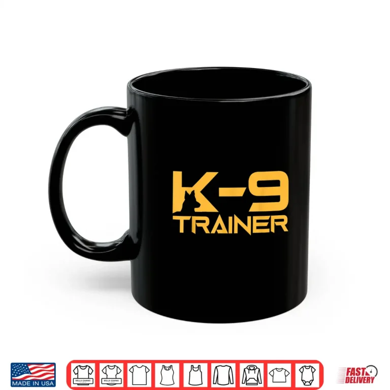 Mug K 9 K9 Dog Handler Trainer Police Security Halloween Shirt