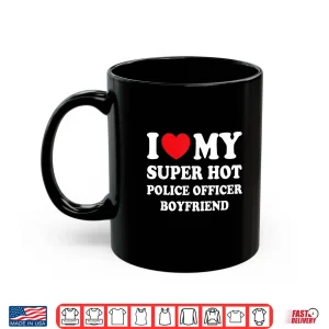 Mug I Love My Super Hot Police Officer Partner Fun Relationship Shirt